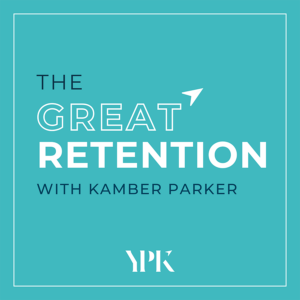 The Great Retention with Kamber Parker Podcast